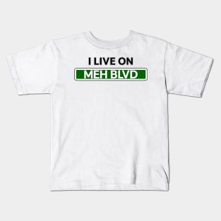 I live on Meh St Kids T-Shirt